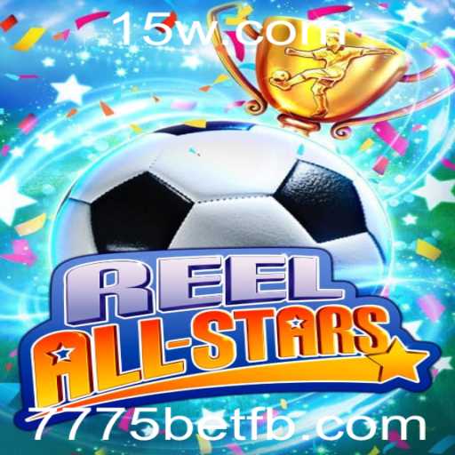 ReelAllStars: Descubra a Empolgante Experiência de Jogo com 7775bet